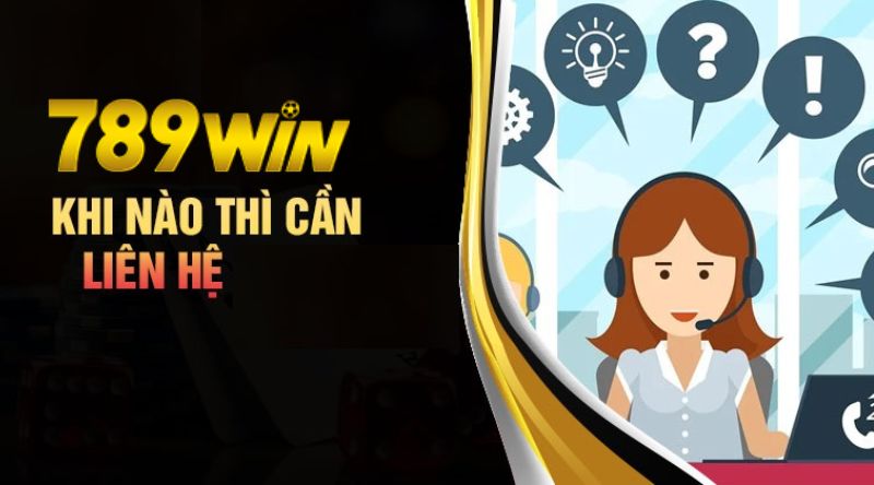 Bạn có thể liên hệ 789Win bất kể khi nào với bất kể lý do gì liên quan đến quá trình chơi game