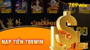 Nạp tiền 789WIN - Hoàn tất giao dịch chỉ trong vài phút