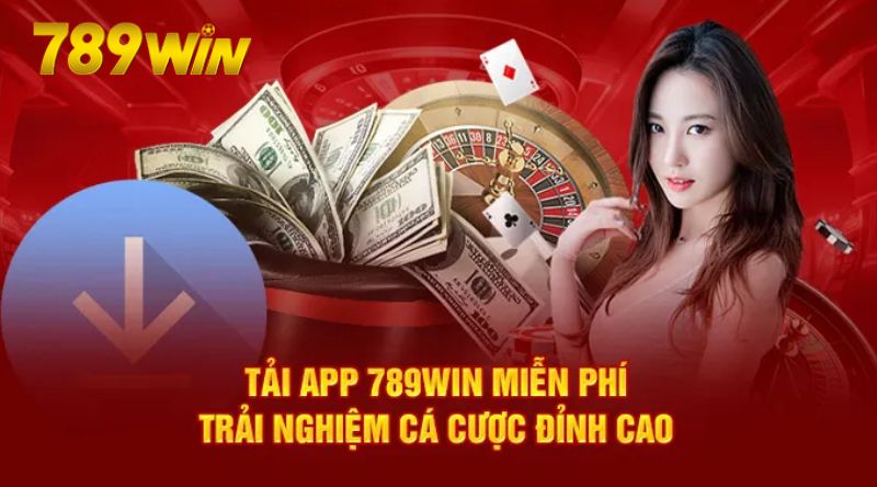 tải app 789WIN đang trở thành xu hướng của nhiều người chơi