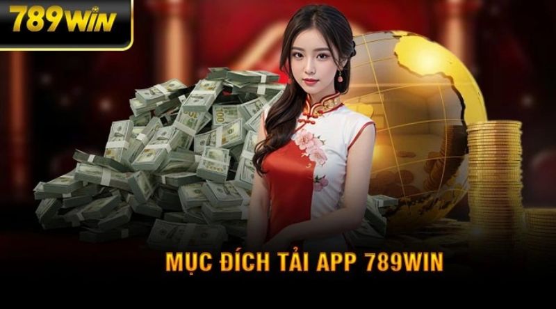 Tải app 789win để tận dụng hết mọi tính năng của nhà cái